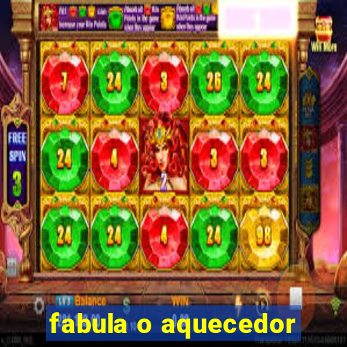 fabula o aquecedor